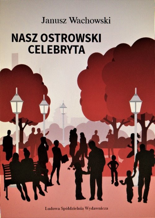 okładka Nasz ostrowski celebryta i inne opowiadania książka | Wachowski Janusz