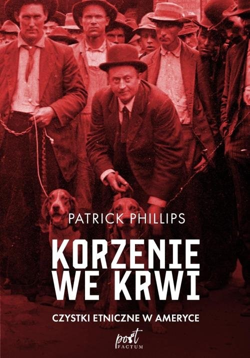 okładka Korzenie we krwi Czystki etniczne w Ameryce książka | Philips Patrick
