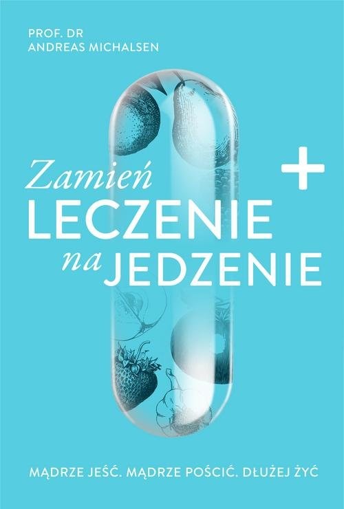 okładka Zamień leczenie na jedzenie książka | Andreas Michalsen