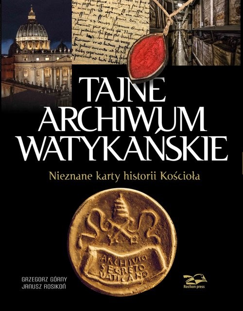 okładka Tajne Archiwum Watykańskie Nieznane karty z historii Kościoła książka | Grzegorz Górny, Janusz Rosikoń