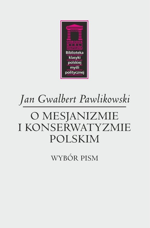 okładka O mesjanizmie i konserwatyzmie polskim książka | Gwalbert Jan Pawlikowski