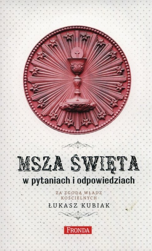 okładka Msza święta w pytaniach i odpowiedziach książka | Łukasz Kubiak