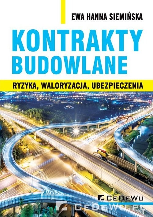 okładka Kontrakty budowlane Ryzyka, waloryzacja, ubezpieczenia książka | Ewa Hanna Siemińska