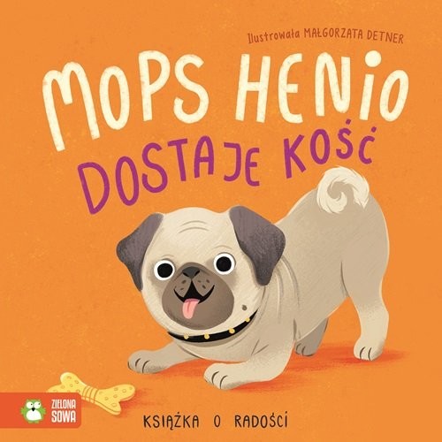 okładka Mops Henio dostaje kość Książka o radości książka | Zenon Łapka