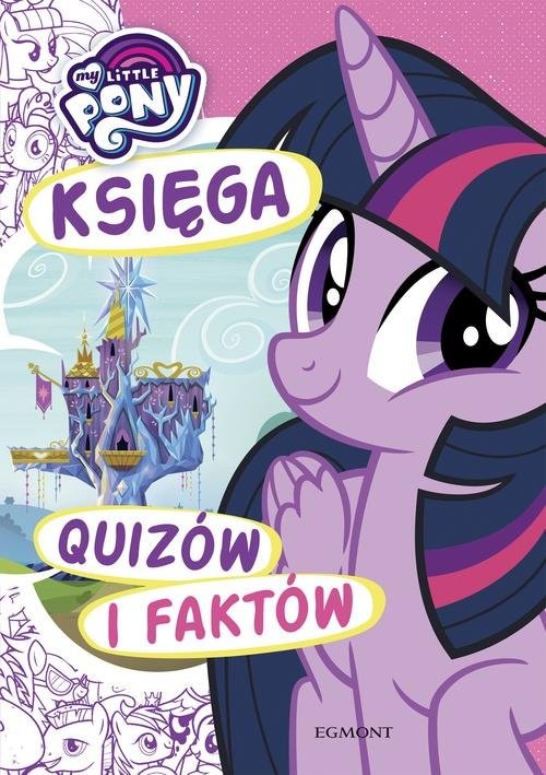 okładka My Little Pony Księga quizów i faktów książka | Marcinkowska Karolina