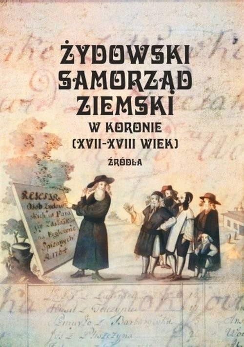 okładka Żydowski samorząd ziemski w Koronie (XVII-XVIII wiek) książka | Adam Kaźmierczyk, Zarubin Przemysław