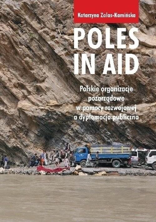 okładka Poles in Aid. Polskie organizacje pozarządowe w pomocy rozwojowej a dyplomacja publiczna książka | Zalas Kamińska Katarzyna