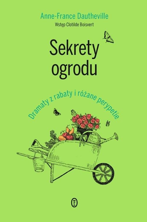 okładka Sekrety ogrodu Dramaty z rabaty i różane perypetie książka | Anne-France Dautheville