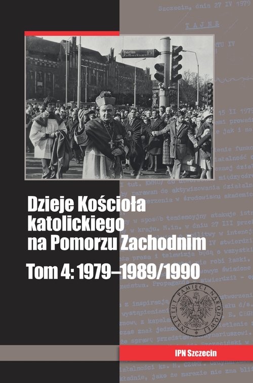 okładka Dzieje Kościoła katolickiego na Pomorzu Zachodnim Tom 4: 1979-1989/1990 książka
