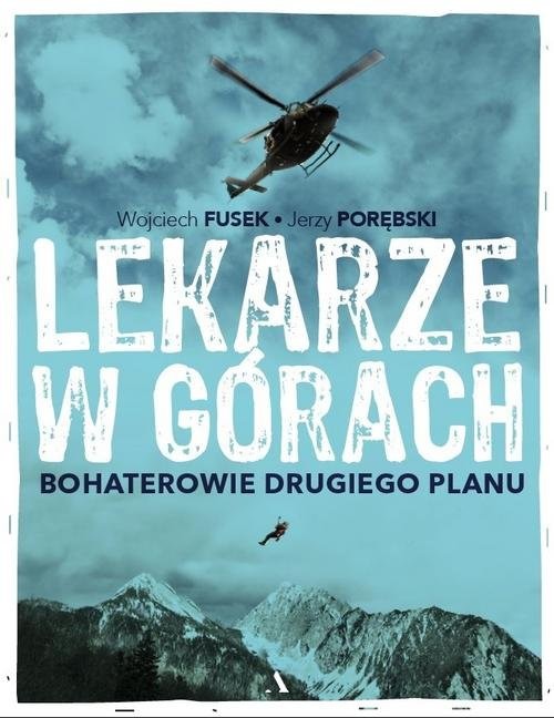 okładka Lekarze w górach Bohaterowie drugiego planu książka | Wojciech Fusek, Jerzy Porębski