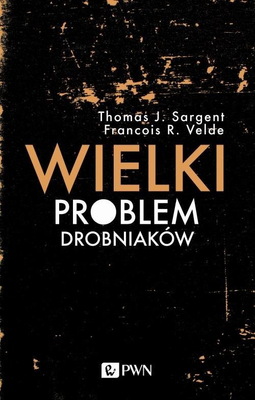 okładka Wielki problem drobniaków książka | Thomas J. Sargent, François R. Velde