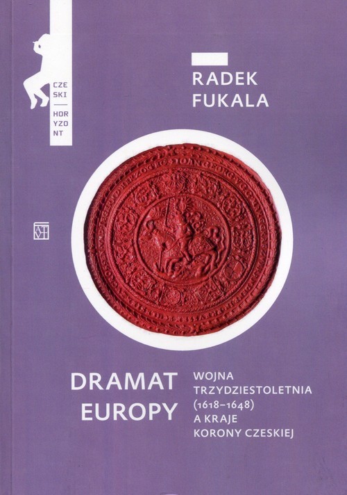 okładka Dramat Europy Wojna trzydziestoletnia (1618-1648) a kraje korony czeskiej książka | Fukala Radek