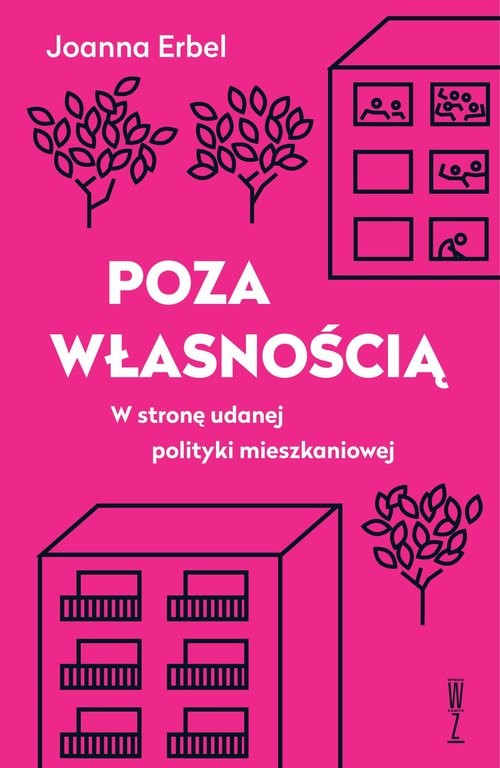 okładka Poza własnością W stronę udanej polityki mieszkaniowej książka | Joanna Erbel