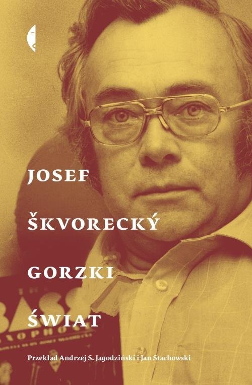 okładka Gorzki świat książka | Josef Škvorecký