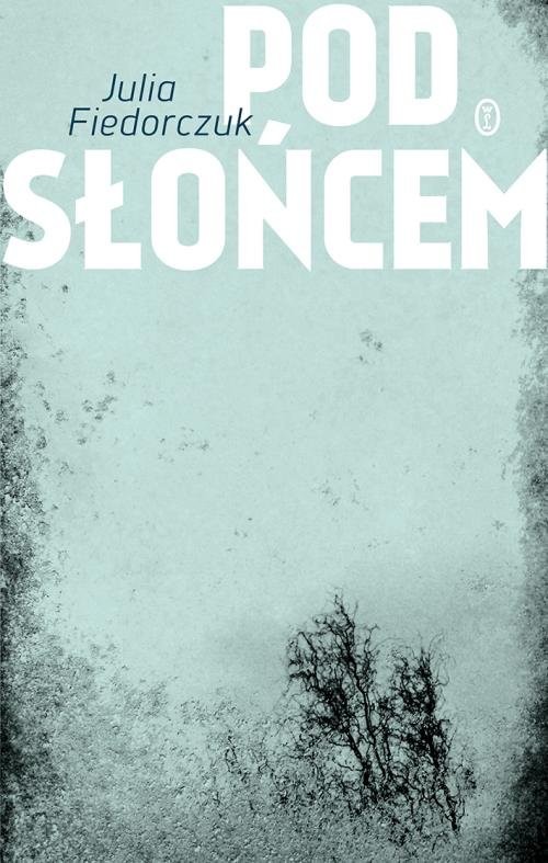 okładka Pod słońcem książka | Julia Fiedorczuk