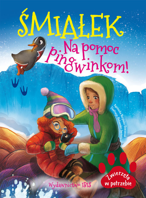 okładka Śmiałek - na pomoc pingwinkom! Zwierzęta w potrzebie książka | Agnieszka Nożyńska-Demianiuk