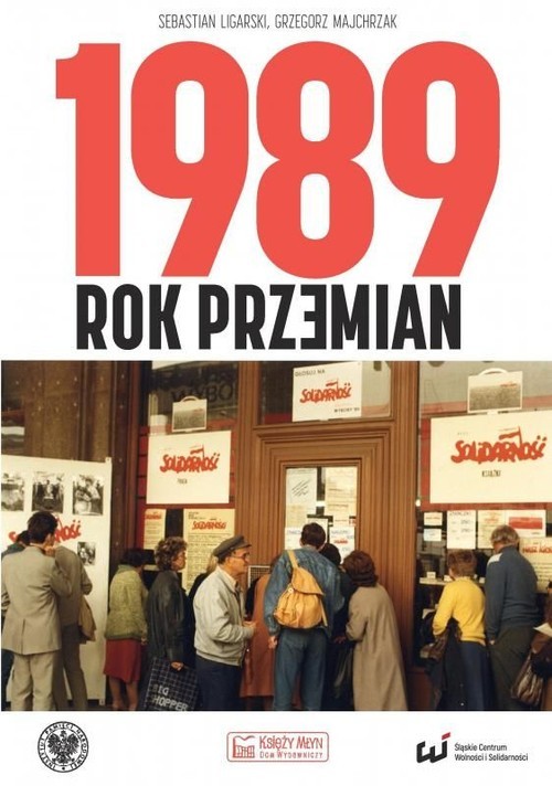 okładka 1989 Rok przemian książka | Sebastian Ligarski, Grzegorz Majchrzak