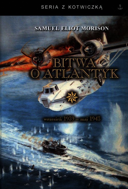 okładka Bitwa o Atlantyk 1 wrzesień 1939-maj 1943 książka | Samuel Eliot Morison