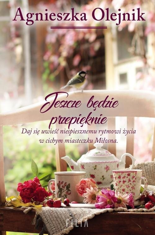 okładka Jeszcze będzie przepięknie książka | Agnieszka Olejnik