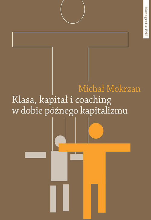 okładka Klasa kapitał i coaching w dobie późnego kapitalizmu książka | Mokrzan Michał
