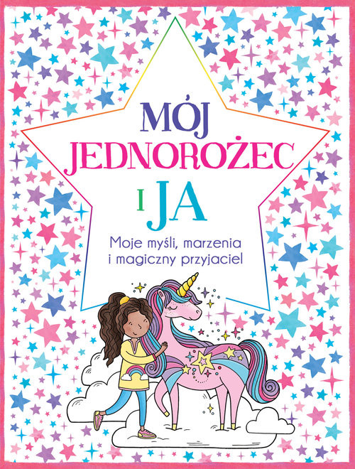 okładka Mój Jednorożec i Ja Moje myśli marzenia i magiczny przyjaciel książka | Ellen Bailey, Becca Wright