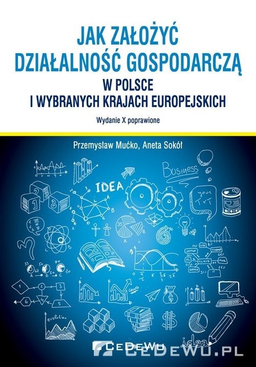 okładka Jak założyć i prowadzić działalność gospodarczą w Polsce i wybranych krajach europejskich książka | Przemysław Mućko, Aneta Sokół