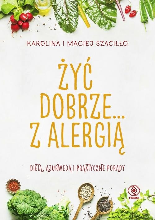 okładka Żyć dobrze... z alergią książka | Karolina Szaciłło, Maciej Szaciłło