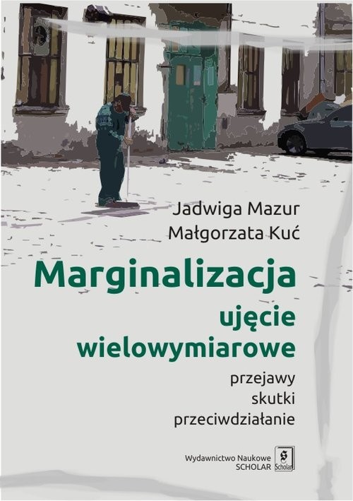 okładka Marginalizacja - ujęcie wielowymiarowe Przejawy, skutki, przeciwdziałanie książka | Jadwiga Mazur, Małgorzata Kuć