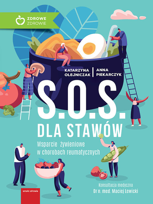 okładka S.O.S. dla stawów Wparcie żywieniowe w chorobach reumatycznych książka | Katarzyna Olejniczak, Anna Piekarczyk