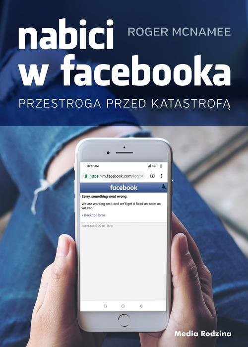 okładka Nabici w Facebooka Przestroga przed katastrofą książka | McNamee Roger