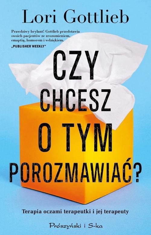 okładka Czy chcesz o tym porozmawiać? Terapia oczami terapeutki i jej terapeuty książka | Lori Gottlieb