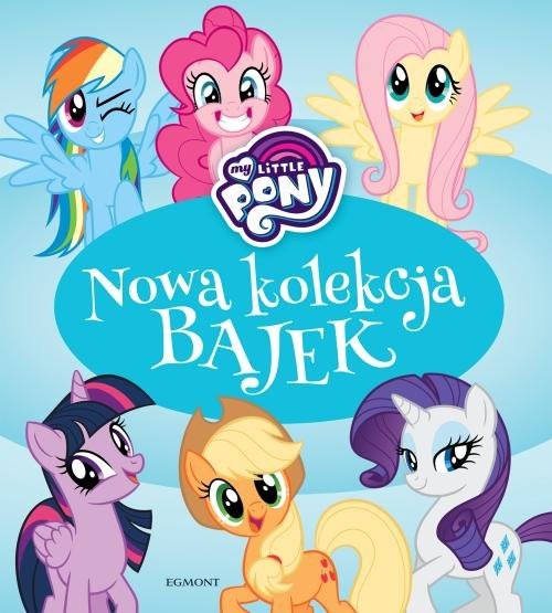 okładka My Little Pony Nowa kolekcja bajek książka | Adrianna Zabrzewska