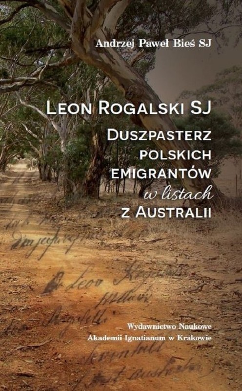 okładka Leon Rogalski SJ - duszpasterz polskich emigrantów w listach z Australii książka | Andrzej Paweł Bieś