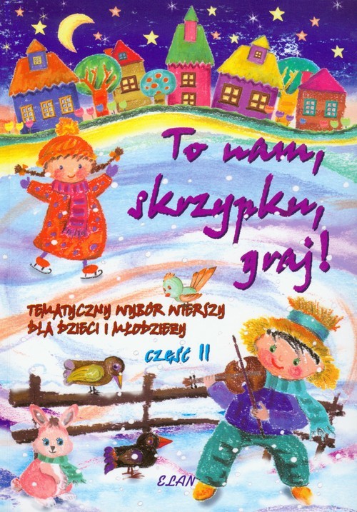 okładka To nam skrzypku graj Tematyczny wybór wierszy dla dzieci i młodzieży część 2 książka