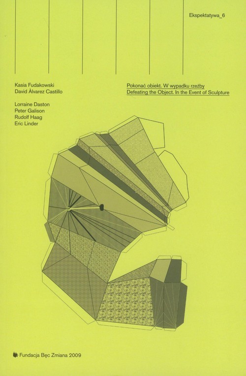 okładka Ekspektatywa 6 Pokonać obiekt W wypadku rzeźby Defeating the Object. In the Event of Suculpture książka | Kasia Fudakowski, David Alvarez Castillo