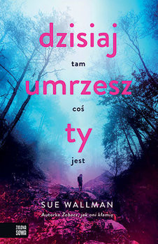 okładka Dzisiaj umrzesz ty książka | Wallman Sue