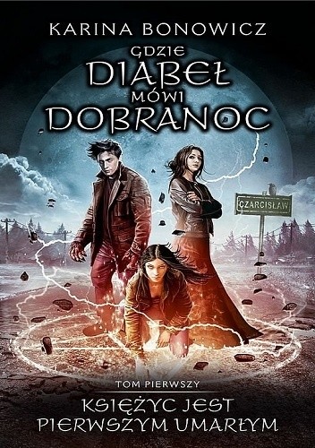 okładka Księżyc jest pierwszym umarłym książka | Karina Bonowicz
