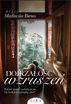 okładka Dojrzałość wzruszeń książka | Alicja Masłowska-Burnos