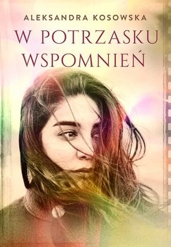 okładka W potrzasku wspomnień książka | Aleksandra Kosowska