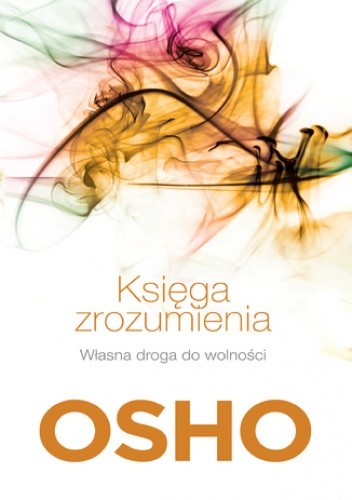 okładka Księga zrozumienia. Własna droga do wolności książka | OSHO