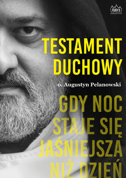 okładka Testament duchowy. Gdy noc staje się jaśniejsza niż dzień książka | Augustyn Pelanowski