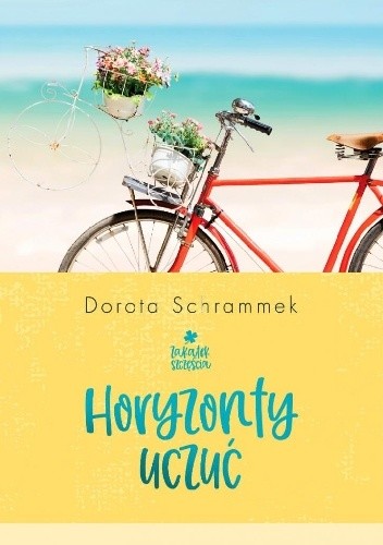 okładka Zakątek szczęścia. Tom 1. Horyzonty uczuć książka | Dorota Schrammek