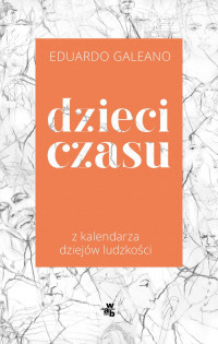 okładka Dzieci czasu książka | Eduardo Galeano
