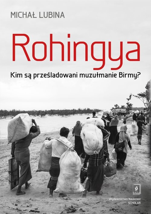 okładka Rohingya. Kim są prześladowani muzułmanie Birmy? książka | Michał Lubina