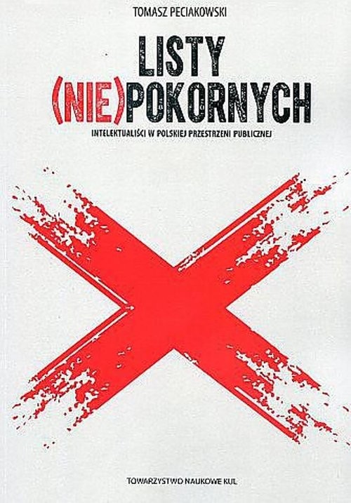 okładka Listy (nie)pokornych Intelektualiści w polskiej przestrzeni publicznej książka | Peciakowski Tomasz