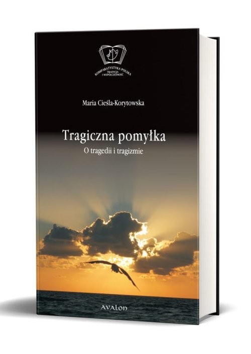 okładka Tragiczna pomylka O tragedii i tragizmie książka | Maria Cieśla-Korytowska