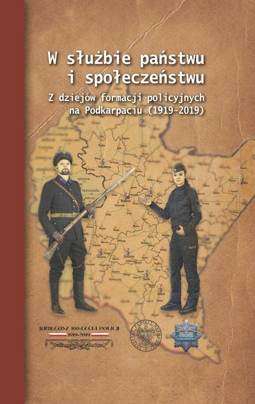 okładka W służbie państwu i społeczeństwu Z dziejów formacji policyjnych na Podkarpaciu (1919–2019) książka | Szpakowicz Wiesław