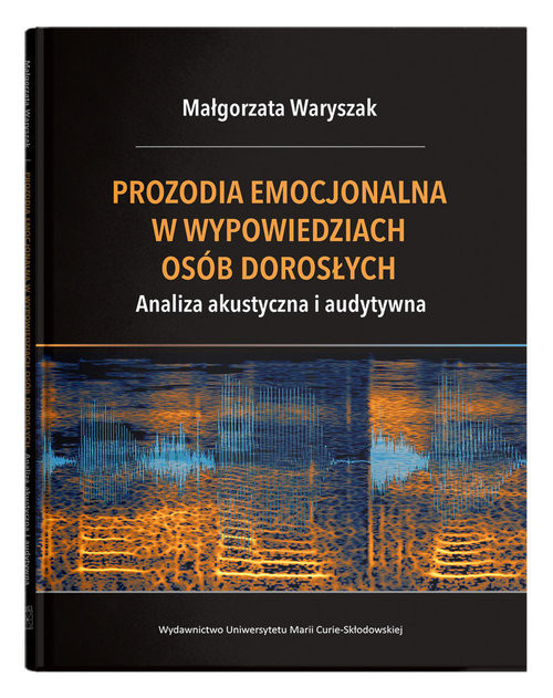 okładka Prozodia emocjonalna w wypowiedziach osób dorosłych Analiza akustyczna i audytywna książka | Waryszak Małgorzata