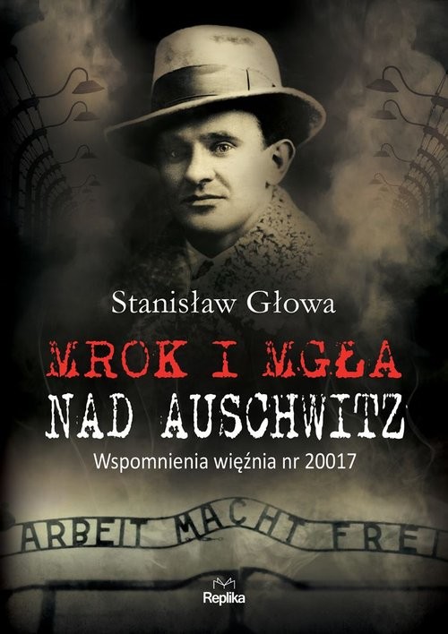 okładka Mrok i mgła nad Auschwitz Wspomnienia więźnia nr 20017 książka | Głowa Stanisław