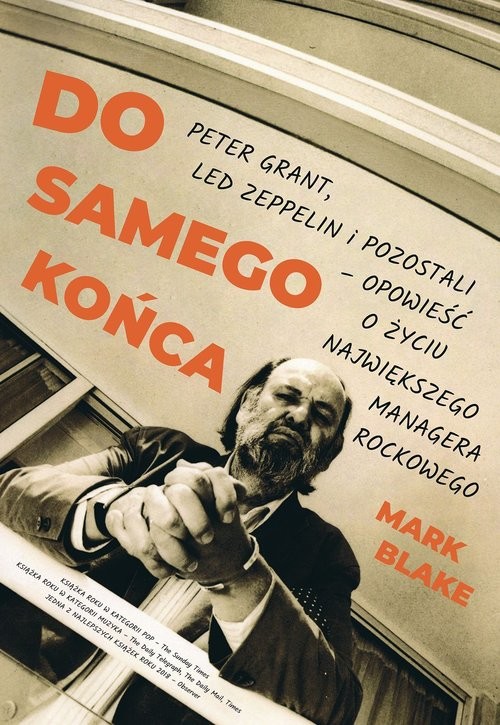 okładka Do samego końca Peter Grant Led Zeppelin i pozostali opowieść o życiu największego managera rockowego książka | Mark Blake